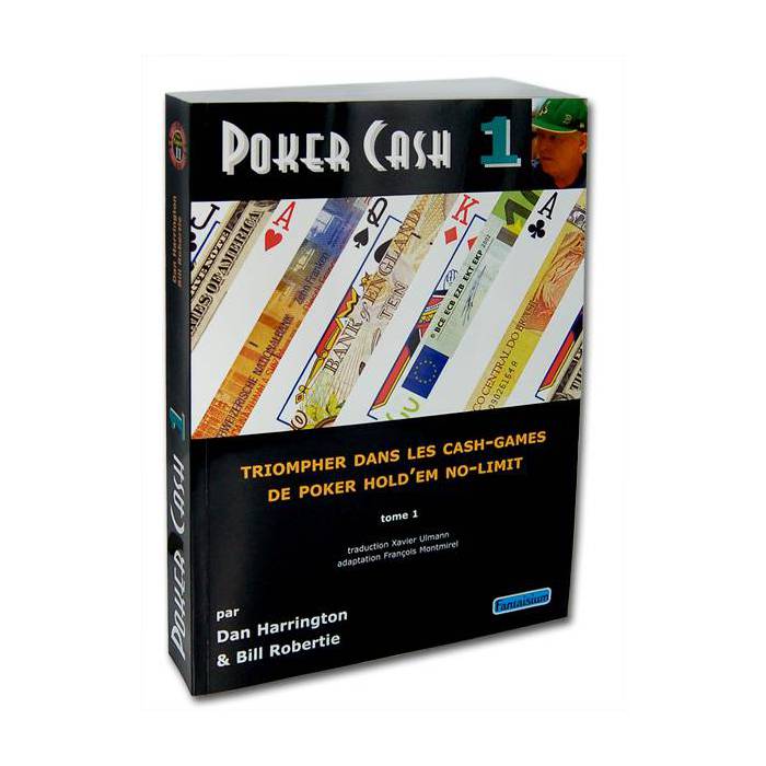 Poker Cash 1 – par Dan Harrington et Bill Robertie - 496 pages – Édition Fantaisium